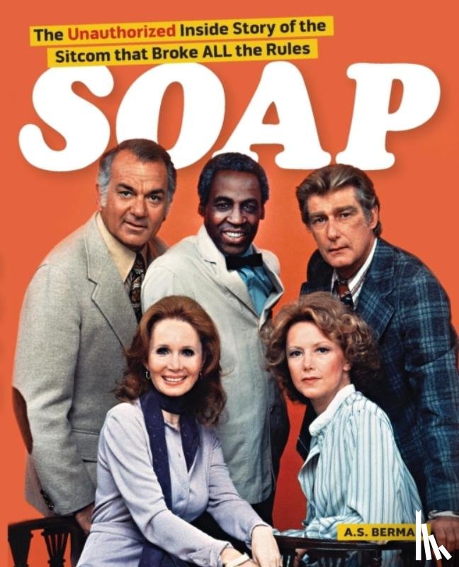 Berman, A S - Soap! the Inside Story of the Sitcom That Broke All the Rules
