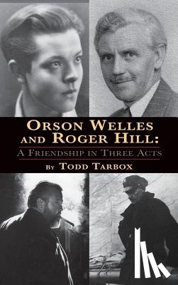 Tarbox, Todd - Orson Welles and Roger Hill