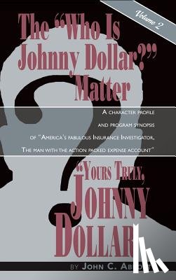 Abbott, John C - Yours Truly, Johnny Dollar Vol. 2 (Hardback)