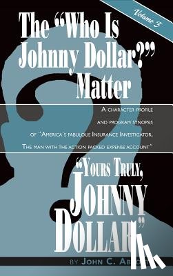 Abbott, John C - Yours Truly, Johnny Dollar Vol. 3 (Hardback)