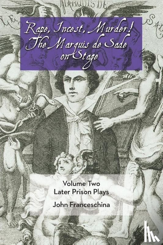 Sade, Marquis De - Rape, Incest, Murder! the Marquis de Sade on Stage Volume Two