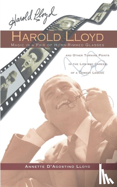 Lloyd, Annette D'Agostino - Harold Lloyd - Magic in a Pair of Horn-Rimmed Glasses (Hardback)