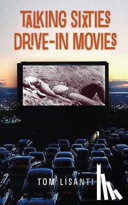 Lisanti, Tom - Talking Sixties Drive-In Movies