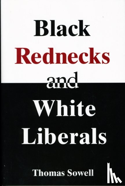 Sowell, Thomas - Black Rednecks & White Liberals