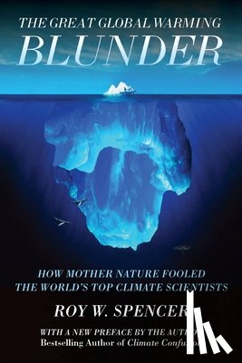 Spencer, Roy W - The Great Global Warming Blunder