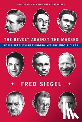 Siegel, Fred - The Revolt Against the Masses