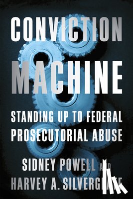 Silverglate, Harvey, Powell, Sidney - Conviction Machine