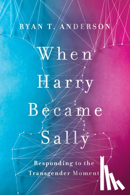 Anderson, Ryan T. - When Harry Became Sally