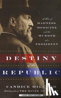 Millard, Candice - Destiny of the Republic