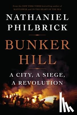 Philbrick, Nathaniel - Bunker Hill: A City, a Siege, a Revolution