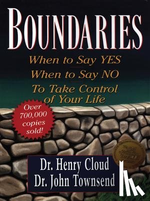 Cloud, Henry - Boundaries: When to Say Yes, When to Say No, to Take Control of Your Life