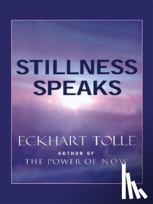 Tolle, Eckhart - Stillness Speaks