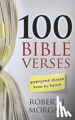 Morgan, Robert J. - 100 Bible Verses Everyone Should Know by Heart