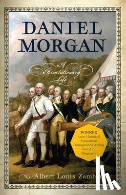 Zambone, Albert Louis - Daniel Morgan: A Revolutionary Life