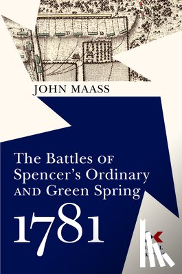 Maass, John R. - The Battles of Spencer's Ordinary and Green Spring, 1781