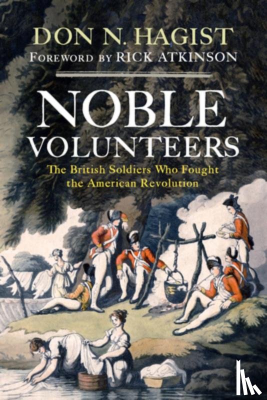 Hagist, Don N. - Noble Volunteers: The British Soldiers Who Fought the American Revolution