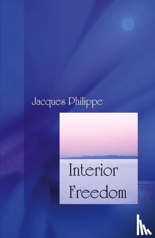 Philippe, Jacques - Interior Freedom