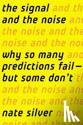 Silver, Nate - Signal and the Noise
