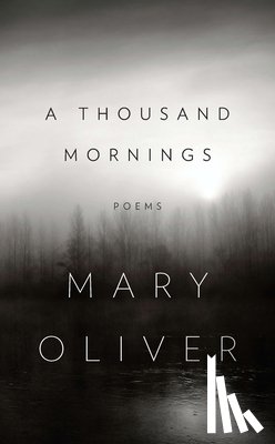 Oliver, Mary - A Thousand Mornings
