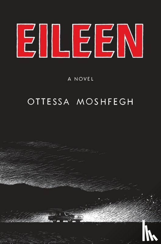Moshfegh, Ottessa - Moshfegh, O: Eileen