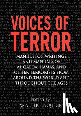 Laqueur, Walter - Voices of Terror: Manifestos, Writings, and Manuals of Al-Qaeda, Hamas and Other Terrorists from Around the World and Throughout the Age
