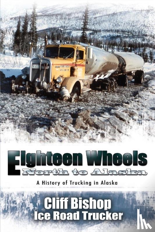 Bishop, Cliff - Eighteen Wheels North to Alaska