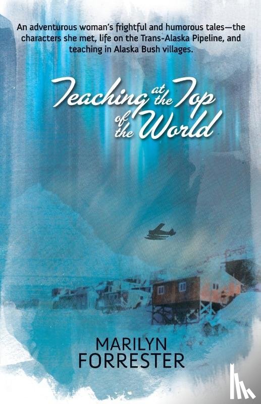 Forrester, Marilyn - Teaching at the Top of the World
