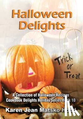 Hood, Karen Jean Matsko - Halloween Delights Cookbook