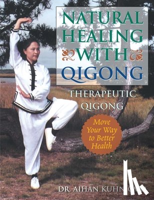 Kuhn, Dr. Aihan - Natural Healing With Qigong