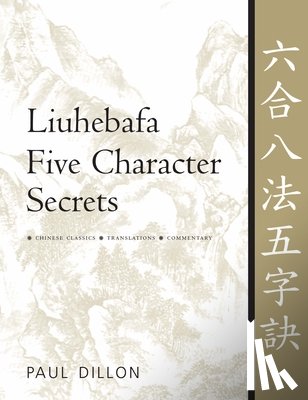 Dillon, Paul - Liuhebafa Five Character Secrets