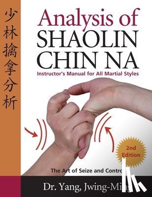Yang, Dr. Jwing-Ming - Analysis of Shaolin Chin Na