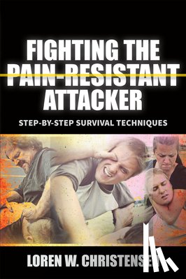 Christensen, Loren W. - Fighting the Pain Resistant Attacker