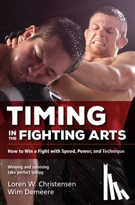 Christensen, Loren W., Demeere, Wim - Timing in the Fighting Arts