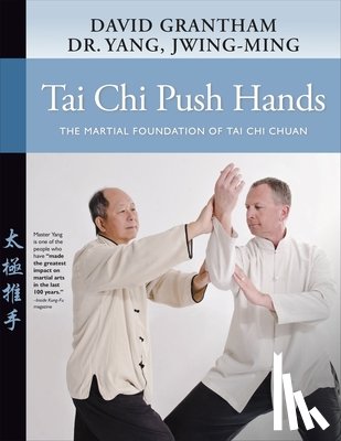 Yang, Dr. Jwing-Ming, Grantham, David W. - Tai Chi Push Hands