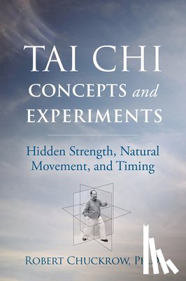 Chuckrow, Robert - Tai Chi Concepts and Experiments