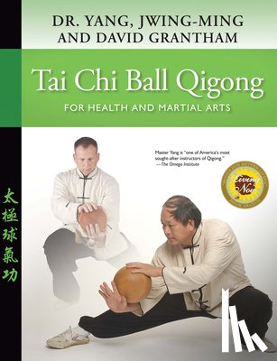 Yang, Dr. Jwing-Ming, Grantham, David W. - Tai Chi Ball Qigong