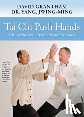 Yang, Dr. Jwing-Ming, Grantham, David W. - Tai Chi Push Hands