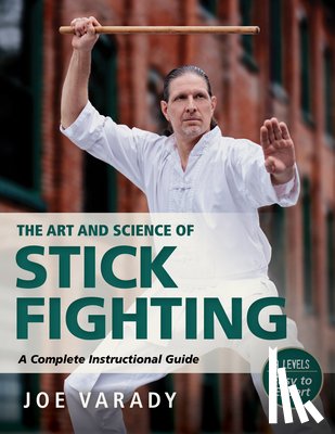Varady, Joe - The Art and Science of Stick Fighting