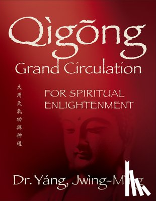 Yang, Jwing-Ming - Qigong Grand Circulation For Spiritual Enlightenment