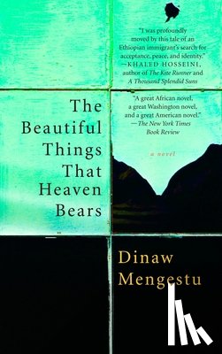 Mengestu, Dinaw - BEAUTIFUL THINGS THAT HEAVEN B