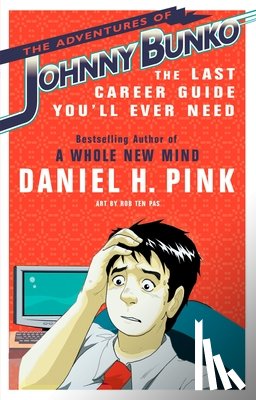 Pink, Daniel H. - The Adventures of Johnny Bunko: The Last Career Guide You'll Ever Need