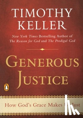 Keller, Timothy - Generous Justice: How God's Grace Makes Us Just