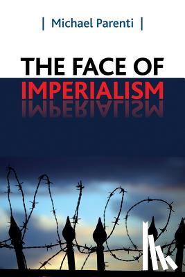 Parenti, Michael - Face of Imperialism