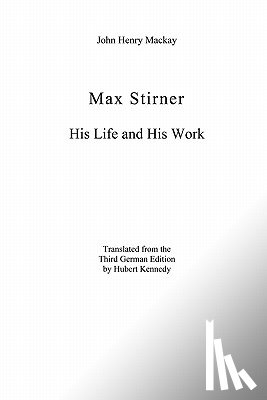 MacKay, John Henry - Max Stirner: His Life and His Work
