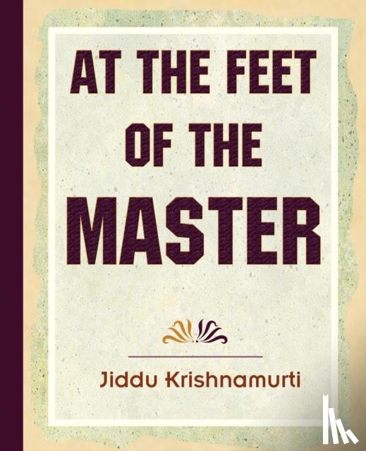 Krishnamurti, Jiddu - At the Feet of the Master Krishnamurti