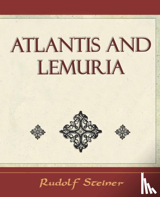 Rudolf, Steiner - Atlantis and Lemuria - 1911