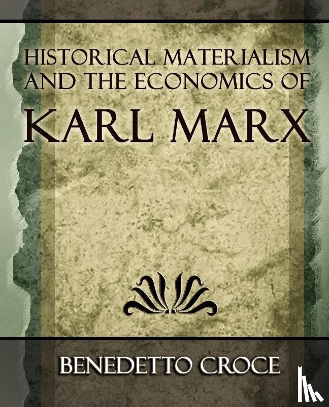Croce, Benedetto, Benedetto Croce - Historical Materialism and the Economics of Karl Marx