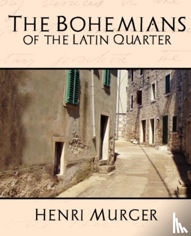 Henri Murger, Murger, Henri Murger - The Bohemians of the Latin Quarter