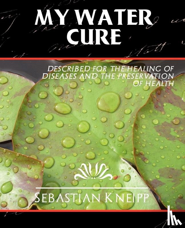 Sebastian Kneipp, Kneipp, Sebastian Kneipp - My Water-Cure
