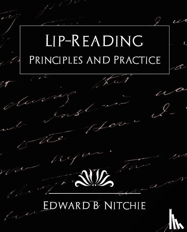 Edward B Nitchie, B Nitchie, Edward B Nitchie - Lip-Reading Principles and Practice (New Edition)